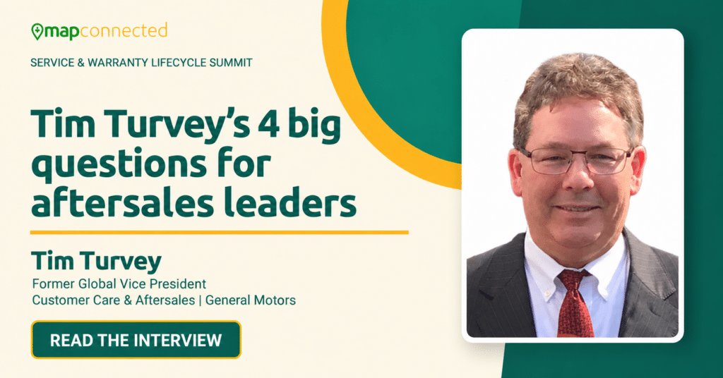 Tim Turvey, Former Global Vice President of Customer Care and Aftersales at General Motors, featured alongside four big questions for aftersales leaders.